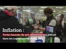 Inflation : Fortes hausses de prix à prévoir dans les supermarchés français