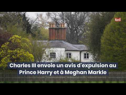 VIDEO : Charles III envoie un avis d'expulsion au Prince Harry et  Meghan Markle