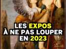 Les expos 2023 à ne pas louer