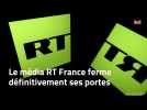 Le média RT France ferme définitivement ses portes