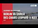 VIDÉO. Guerre en Ukraine : Berlin va livrer des chars Leopard à Kiev
