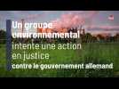 Un groupe environnemental intente une action en justice contre le gouvernement allemand