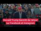 Donald Trump bientôt de retour sur Facebook et Instagram