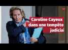 Carolie Cayeux dans la tempête judiciaire