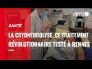 VIDEO. La cryoneurolyse, ce traitement révolutionnaire testé au CHU de Rennes