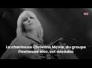 La chanteuse Christine McVie, du groupe Fleetwood Mac, est décédée