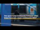 Vos questions à Grégoire Forgeot d'Arc, directeur des lignes normandes SNCF