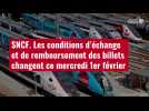 VIDÉO. SNCF : les conditions d'échange et de remboursement des billets changent ce mercred