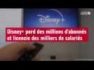VIDÉO. Disney+ perd des millions d'abonnés et licencie des milliers de salariés
