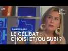 Le célibat : choisi et/ou subi ?