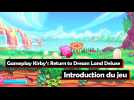 Vido Kirby's Return to Dream Land Deluxe - Vido de gameplay : Introduction du jeu