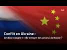 Conflit en Ukraine : la Chine compte-t-elle envoyer des armes à la Russie ?