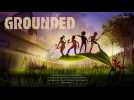 Vido Grounded - Les 15 premires minutes