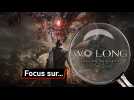 Focus sur Wo Long