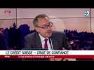 L'instant Eco: Crise de confiance au Crédit Suisse