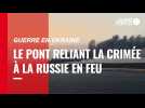 VIDÉO. Guerre en Ukraine : après une explosion sur le pont de Crimée, la Russie lance une enquête criminelle