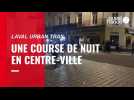 VIDÉO. Laval urban trail : la 6e édition de la course de nuit a illuminé le centre-ville