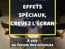 La nouvelle expo du forum des sciences sur les effets spéciaux