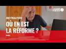 VIDÉO. Quand, comment, pourquoi... Où en est-on de la réforme des retraites ?