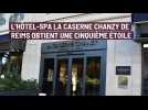L'hôtel-spa La Caserne de Chanzy à Reims obtient une cinquième étoile