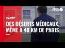 VIDÉO. Santé : des déserts médicaux, une réalité aussi à 40 km de Paris