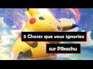 5 choses que vous ignoriez sur Pikachu