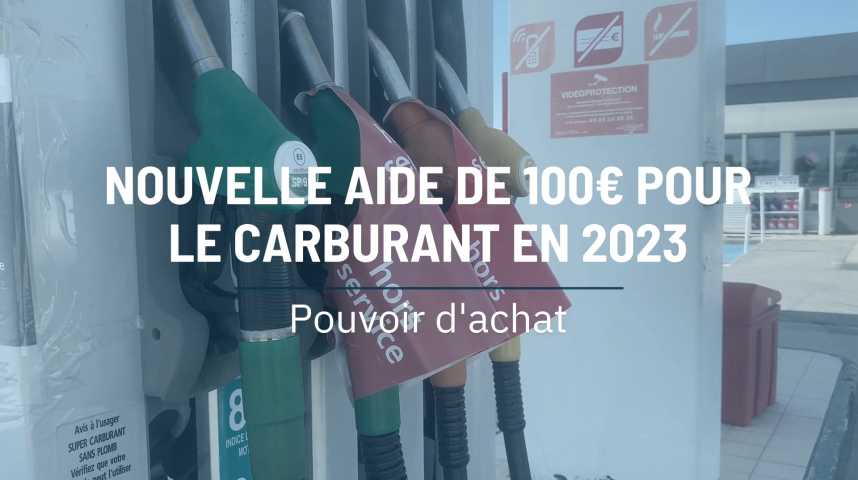 Vidéos : Nouvelle aide de 100€ pour le carburant en 2023 - L'union