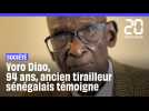 Yoro Diao, l'un des plus anciens tirailleurs sénégalais témoigne