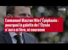 VIDÉO. Emmanuel Macron fête l'Épiphanie : pourquoi la galette de l'Élysée n'aura ni fève, ni couronne