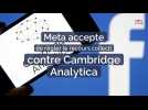 Meta accepte de régler le recours collectif contre Cambridge Analytica