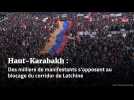 Haut-Karabakh : Des milliers de manifestants s'opposent au blocage du corridor de Latchine