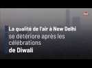 La qualité de l'air à New Delhi se détériore après les célébrations de Diwali