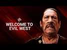 Vidéo Evil West - Welcome to Evil West - ft. Danny Trejo