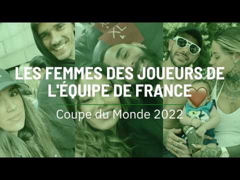Coupe du Monde 2022 : les femmes des joueurs de l'Équipe de France