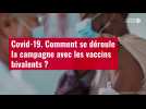 VIDÉO. Covid-19 : comment se déroule la campagne avec les vaccins bivalents ?