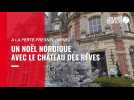 VIDEO. A la Ferté-Fresnel, un Noël nordique avec le Château des rêves