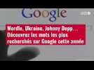VIDÉO. Wordle, Ukraine, Johnny Depp... Découvrez les mots les plus recherchés sur Google cet année