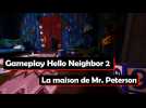Hello Neighbor 2 - Vidéo de gameplay: Exploration de la maison de Mr.Peterson