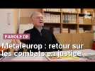 Metaleurop, 20 ans après : Albert Lebleu revient sur les combats en justice
