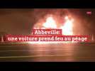 Abbeville: une voiture prend feu au péage