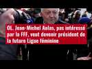 VIDÉO. OL. Jean-Michel Aulas, pas intéressé par la FFF, veut devenir président de la futur