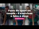 Faire du sport en couple : 5 exercices à faire à deux