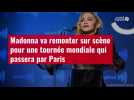VIDÉO. Madonna va remonter sur scène pour une tournée mondiale qui passera par Paris