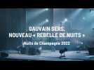Nuits de Champagne 2022 : Gauvain Sers, nouveau « rebelle de Nuits »