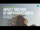 BNP Paribas Fortis - Impact Together