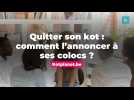 Quitter son kot : comment l'annoncer à ses colocs ?