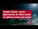 VIDÉO. Tempête Claudio : quatre départements de l'Ouest placés en vigilance orange vent vi