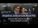 Angelina Jolie accuse Brad Pitt d'avoir été violent envers leurs enfants et elle
