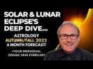 Solar & Lunar Eclipse's - Autumn/Fall 2022 & Next 6 Months! + Zodiac Sign Forecasts