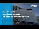 Le paquebot MSC World Europe officiellement livré à son armateur ce lundi 24 octobre à Saint-Nazaire